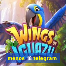 menos 18 telegram